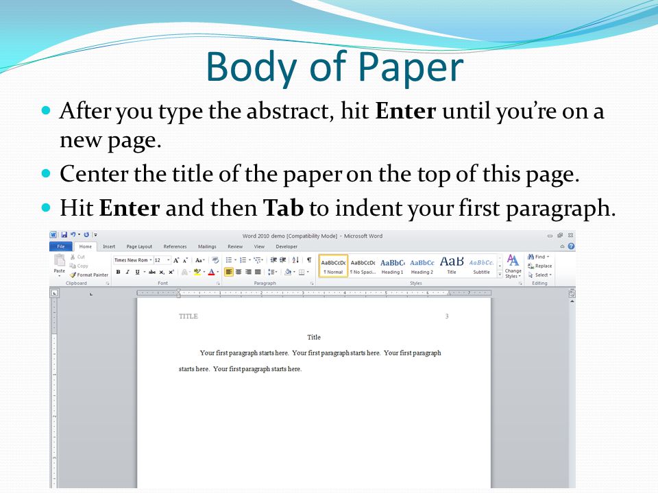 Body of Paper After you type the abstract, hit Enter until you’re on a new page.