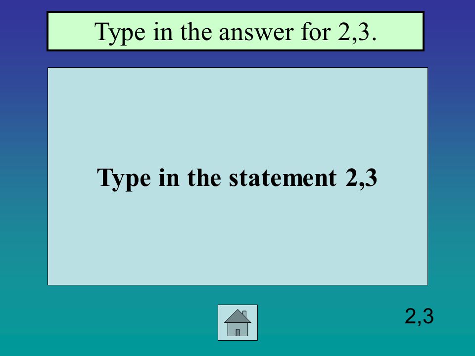 2,2 Type in the statement for 2,2 Type in the answer for 2,2.