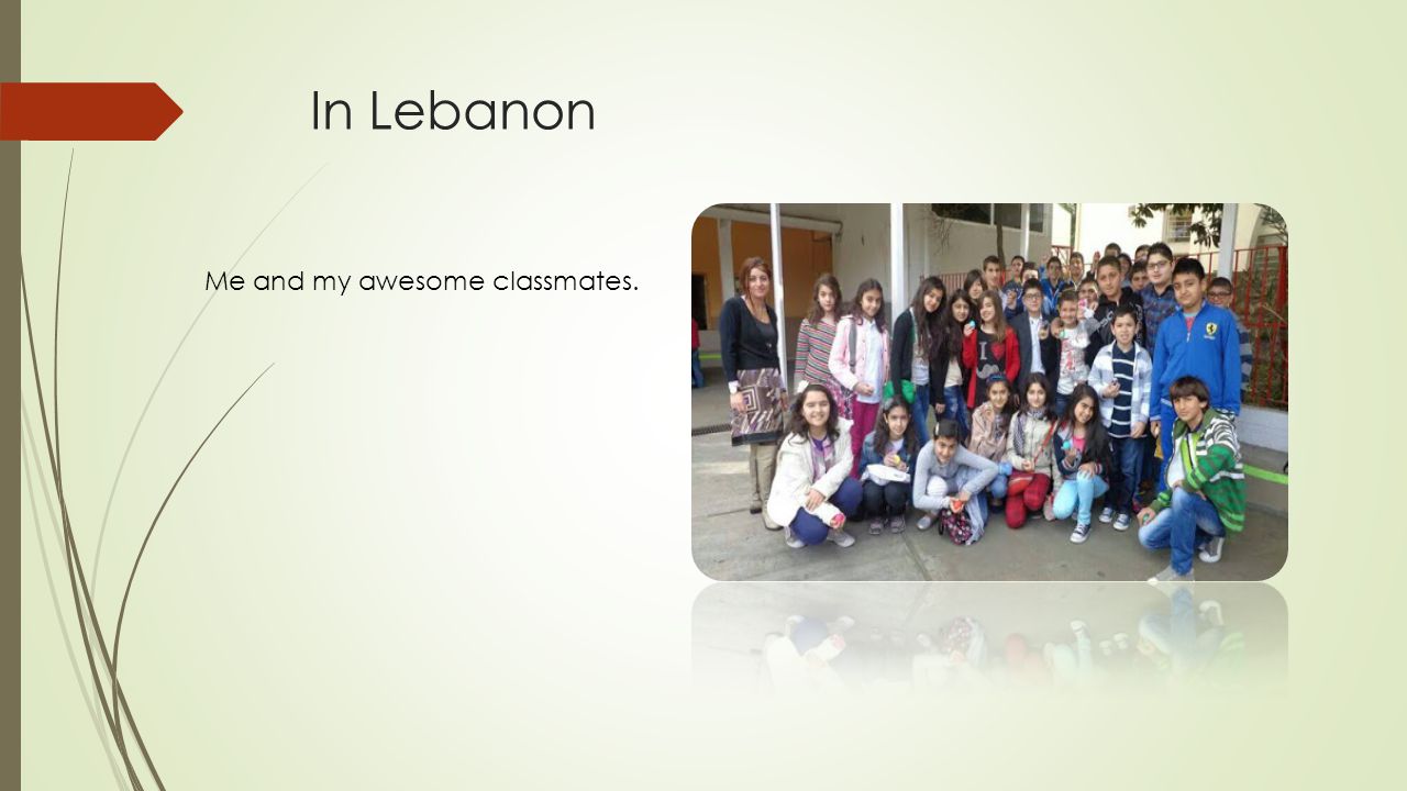 In Lebanon Me and my awesome classmates.