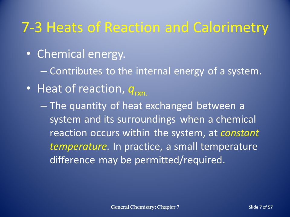 Slide 7 of Heats of Reaction and Calorimetry Chemical energy.