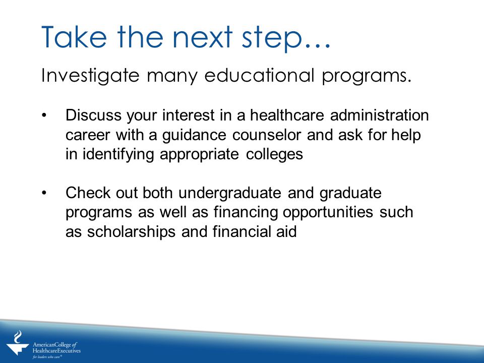 Take the next step… Investigate many educational programs.