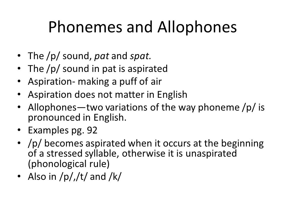 Phonemes and Allophones The /p/ sound, pat and spat.