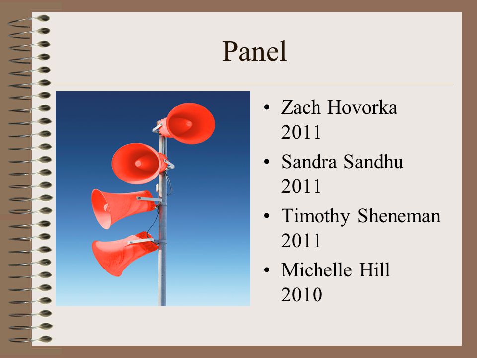 Panel Zach Hovorka 2011 Sandra Sandhu 2011 Timothy Sheneman 2011 Michelle Hill 2010