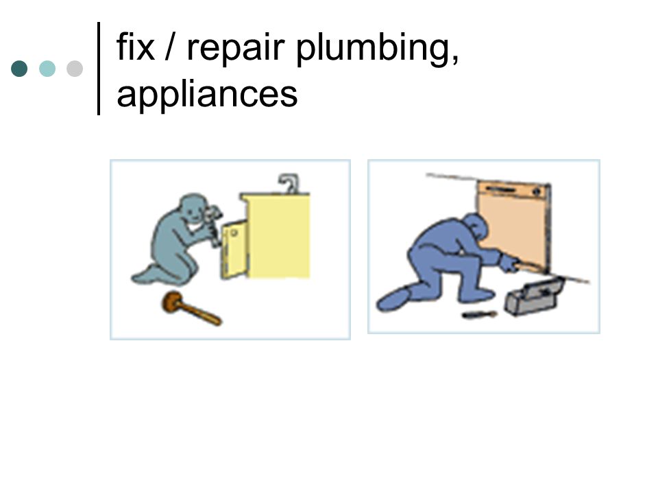 fix / repair plumbing, appliances