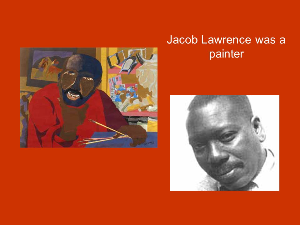 Jacob Lawrence was a painter