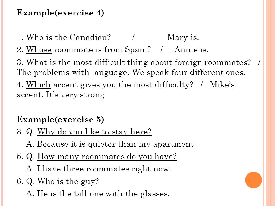 Example(exercise 4) 1. Who is the Canadian. / Mary is.