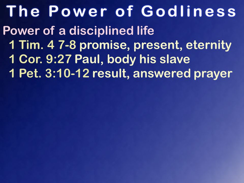 Power of a disciplined life 1 Tim promise, present, eternity 1 Cor.