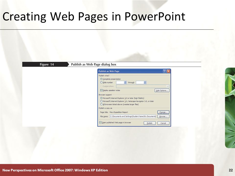 XP New Perspectives on Microsoft Office 2007: Windows XP Edition22 Creating Web Pages in PowerPoint