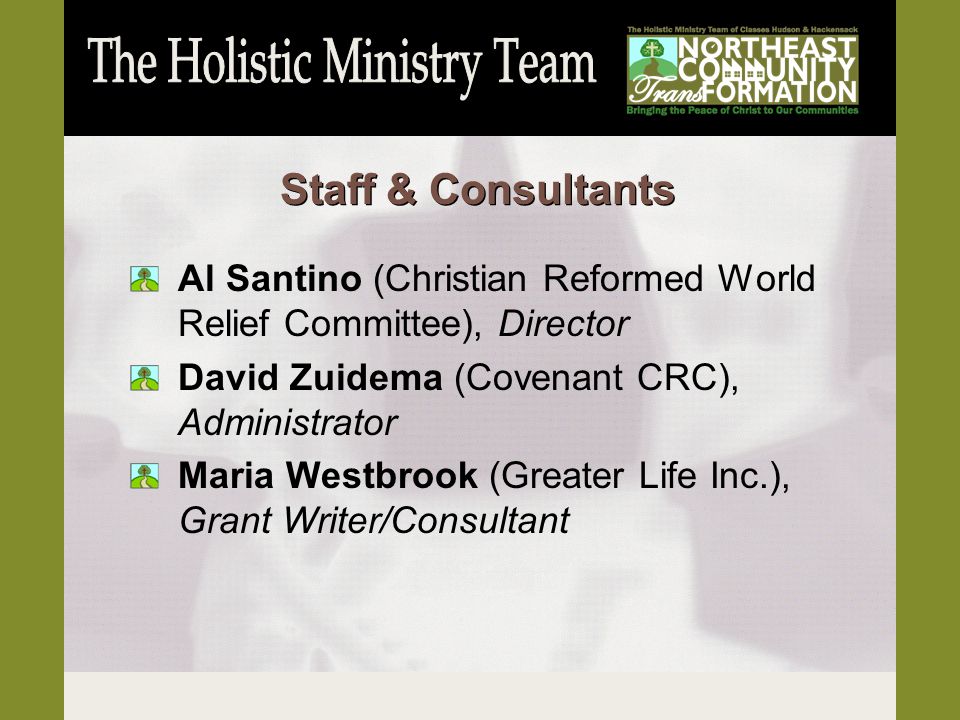 Al Santino (Christian Reformed World Relief Committee), Director David Zuidema (Covenant CRC), Administrator Maria Westbrook (Greater Life Inc.), Grant Writer/Consultant Staff & Consultants