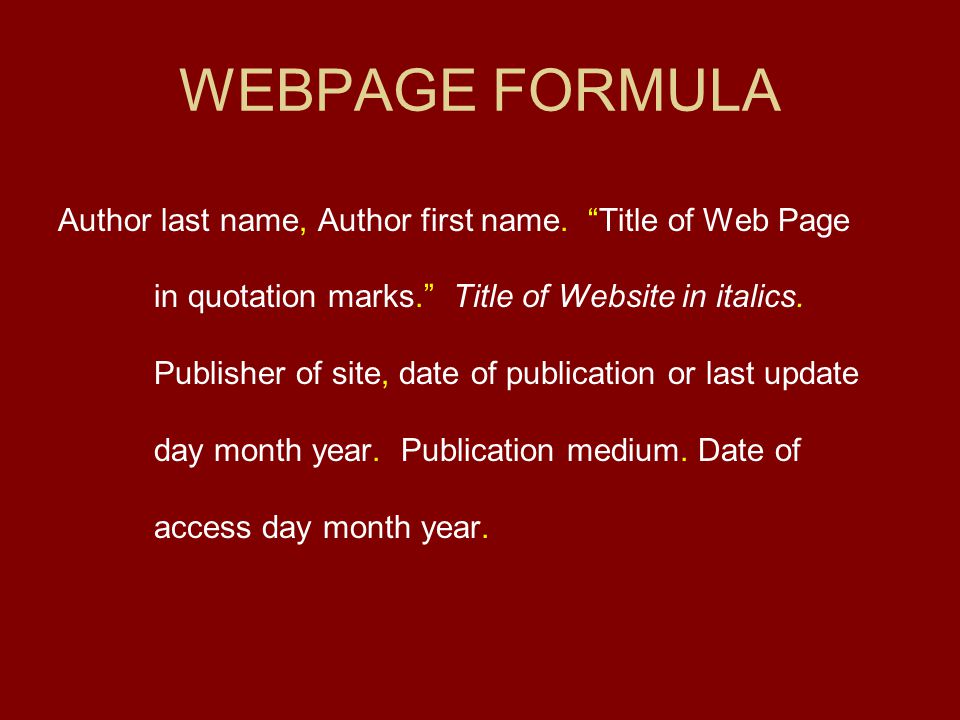 WEBPAGE FORMULA Author last name, Author first name.