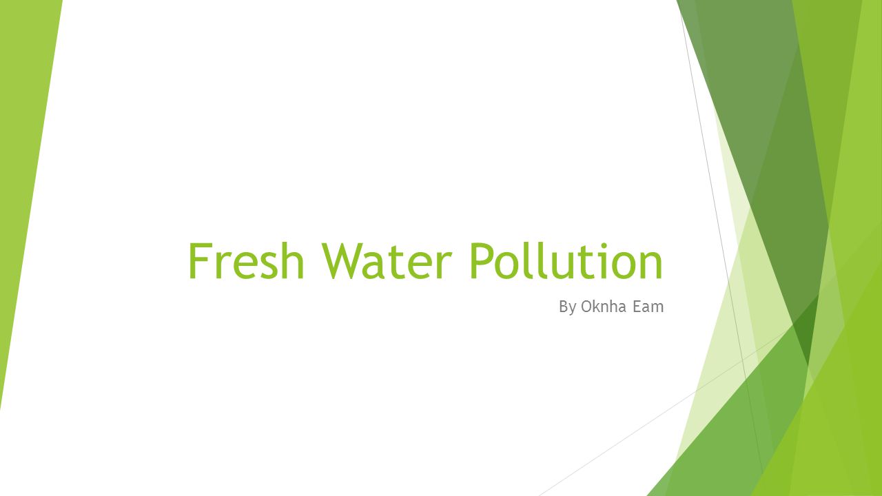 Fresh Water Pollution By Oknha Eam
