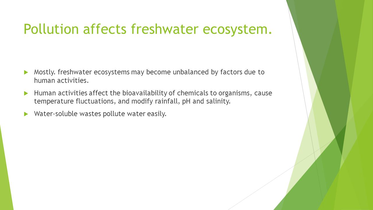 Pollution affects freshwater ecosystem.  Mostly.