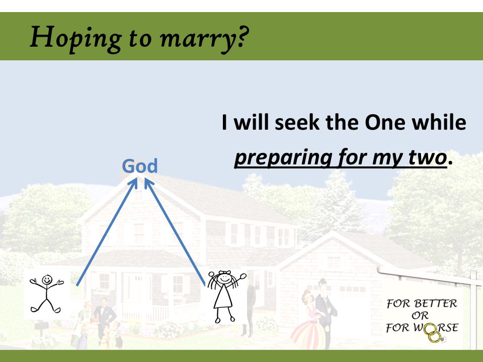 I will seek the One while preparing for my two. God