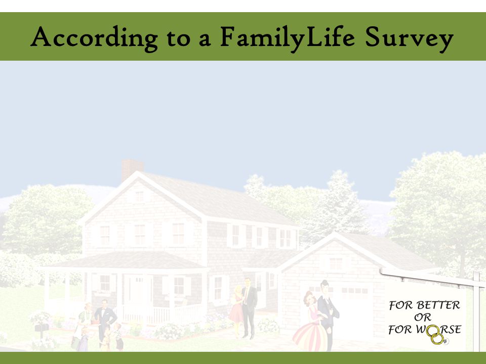 According to a FamilyLife Survey
