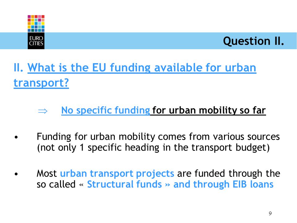 9 Question II. II. What is the EU funding available for urban transport.