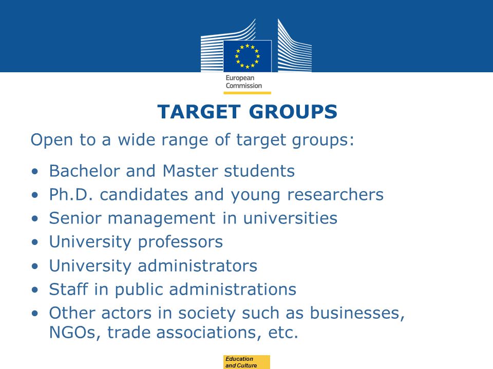 TARGET GROUPS Open to a wide range of target groups: Bachelor and Master students Ph.D.