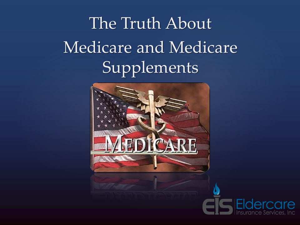 The Truth About Medicare and Medicare Supplements