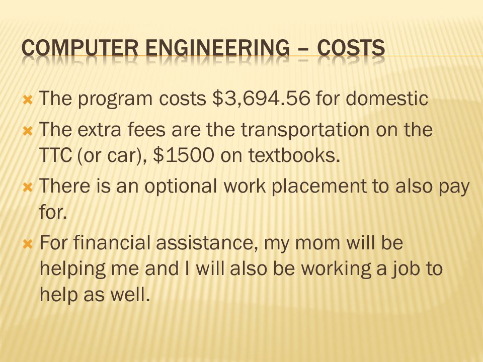  The program costs $3, for domestic  The extra fees are the transportation on the TTC (or car), $1500 on textbooks.