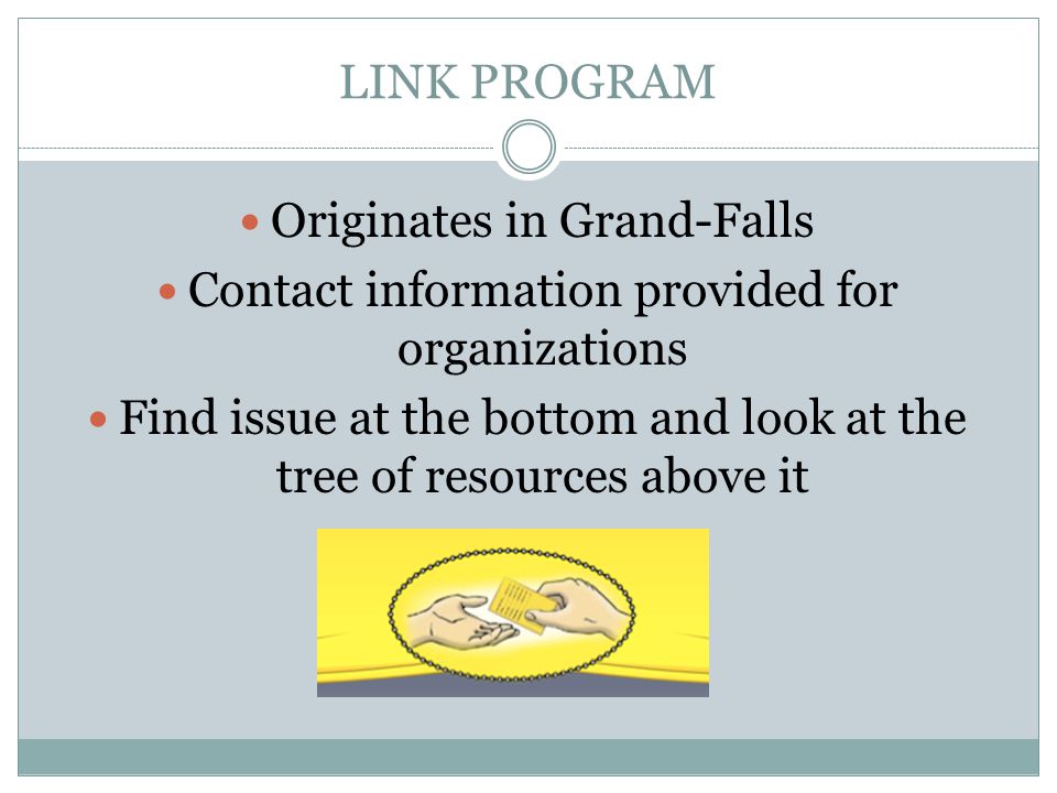 LINK PROGRAM Originates in Grand-Falls Contact information provided for organizations Find issue at the bottom and look at the tree of resources above it