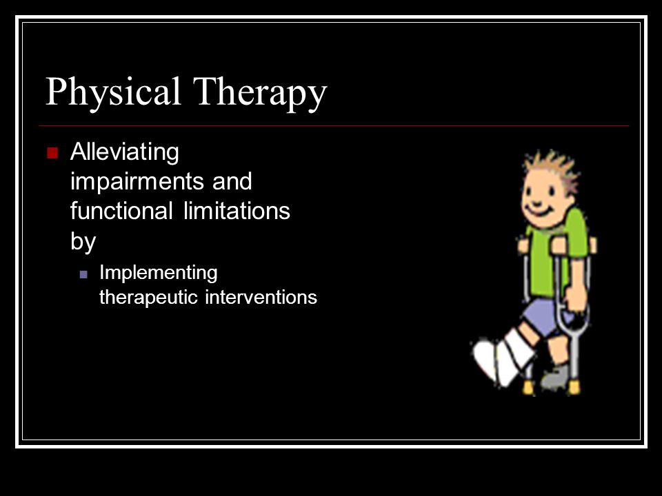 Physical Therapy Examining patients with impairments, functional limitations, and disability or other health related conditions