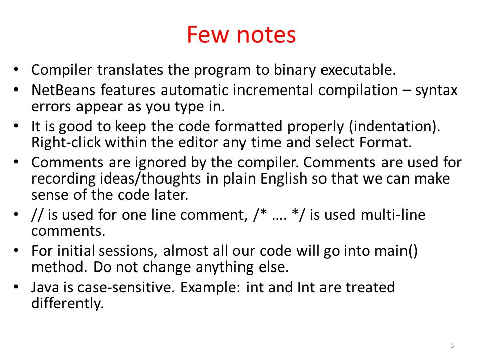 Few notes Compiler translates the program to binary executable.