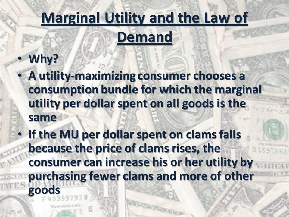 Marginal Utility and the Law of Demand Why. Why.