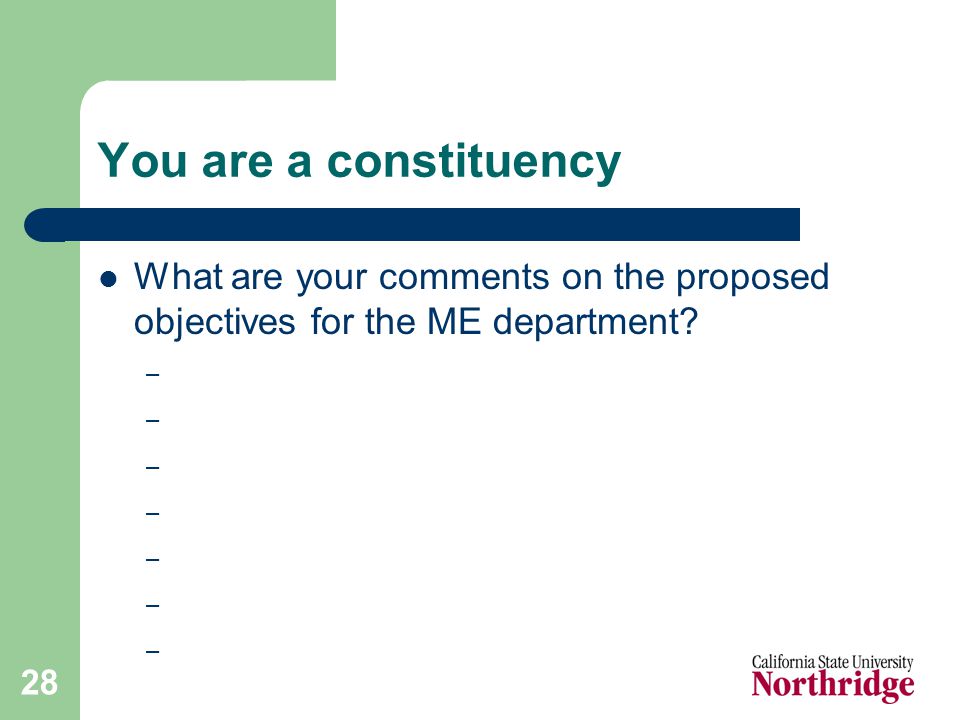 28 You are a constituency What are your comments on the proposed objectives for the ME department.