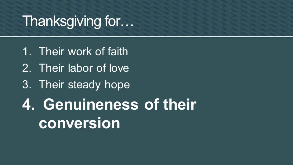 Thanksgiving for… 1.Their work of faith 2.Their labor of love 3.Their steady hope 4.