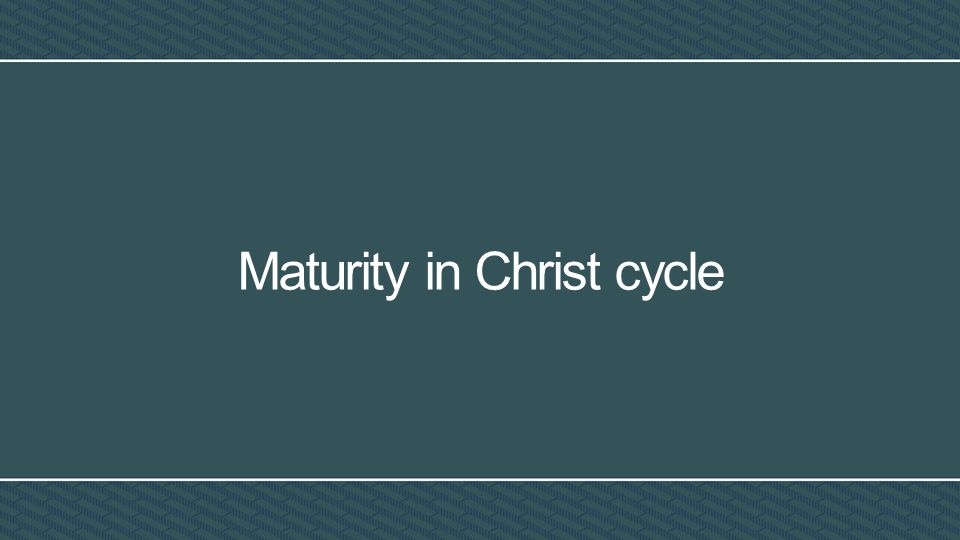 Maturity in Christ cycle
