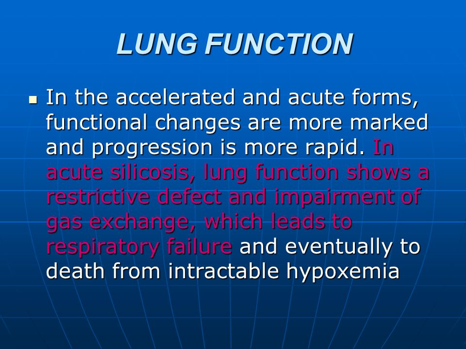 LUNG FUNCTION In the accelerated and acute forms, functional changes are more marked and progression is more rapid.