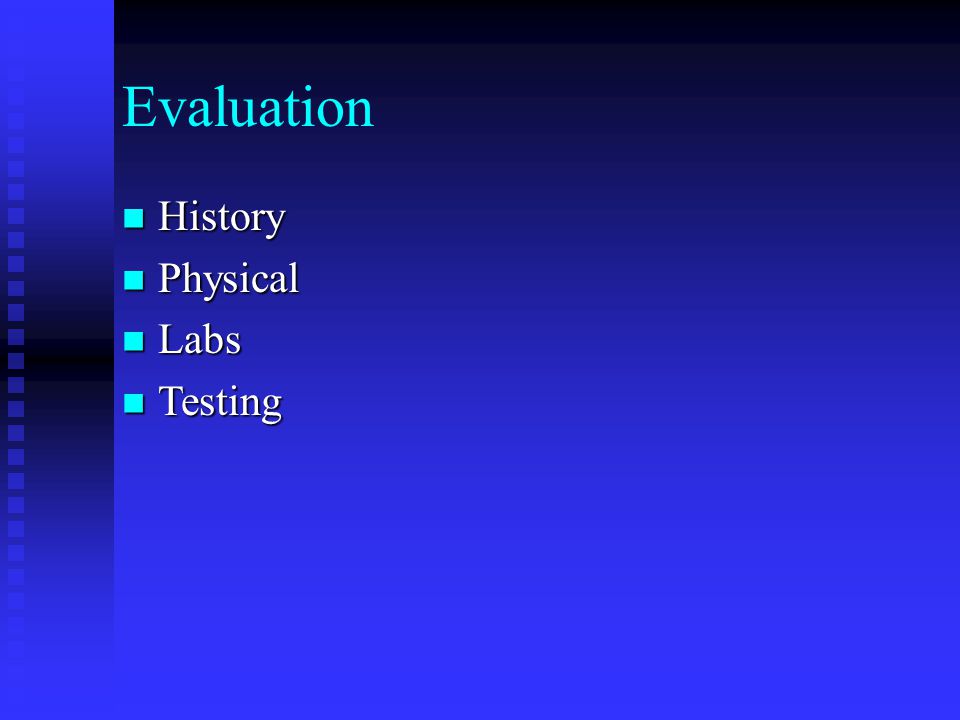 Evaluation History History Physical Physical Labs Labs Testing Testing