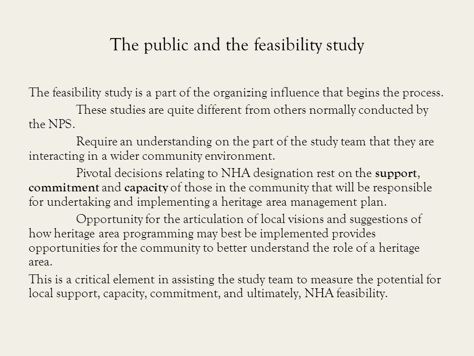 The public and the feasibility study The feasibility study is a part of the organizing influence that begins the process.