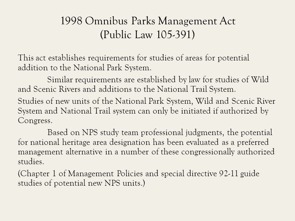 1998 Omnibus Parks Management Act (Public Law ) This act establishes requirements for studies of areas for potential addition to the National Park System.