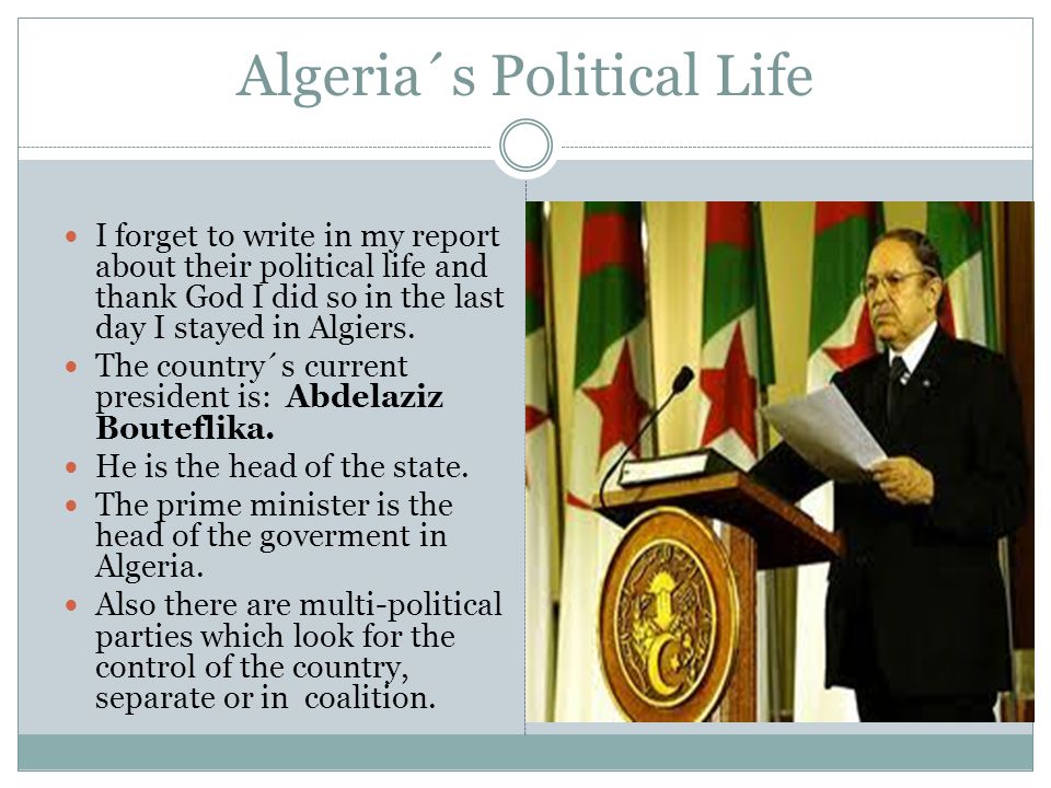 Algeria´s Political Life I forget to write in my report about their political life and thank God I did so in the last day I stayed in Algiers.