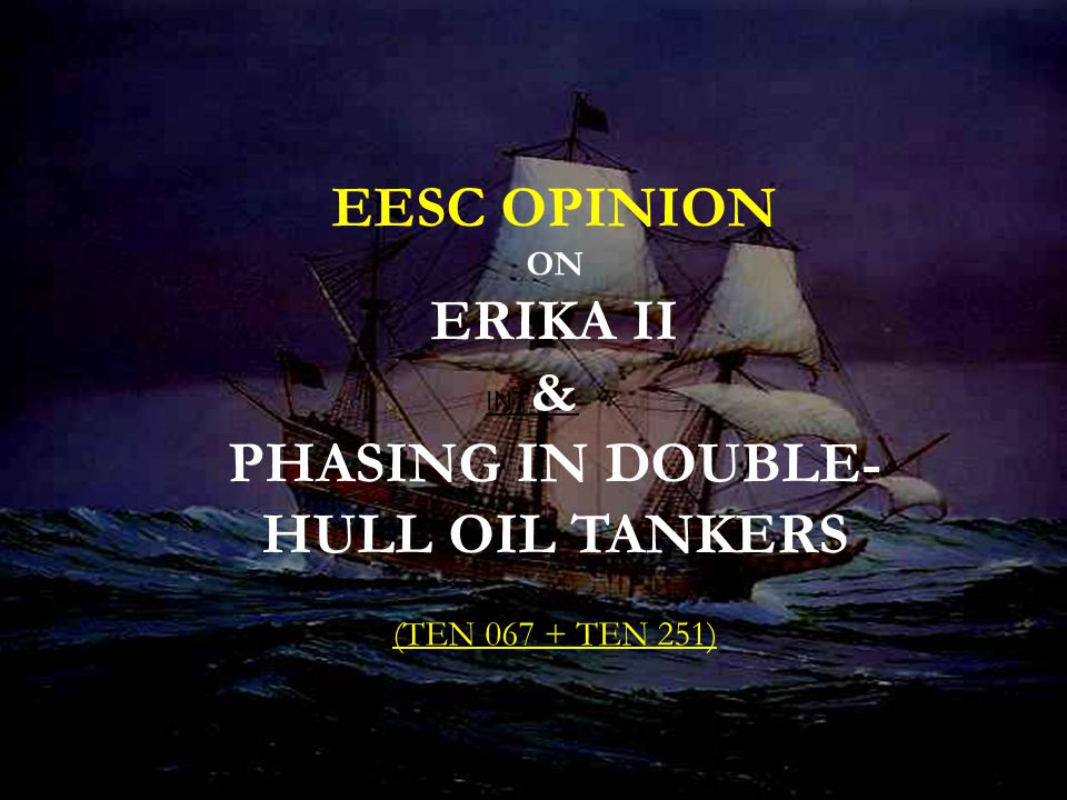 INT 221 EESC OPINION ON ERIKA II & PHASING IN DOUBLE- HULL OIL TANKERS (TEN TEN 251)