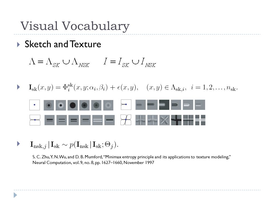 Visual Vocabulary  Sketch and Texture  S. C. Zhu, Y.