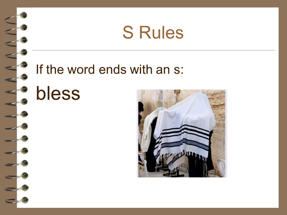 S Rules If the word ends with an s: bless