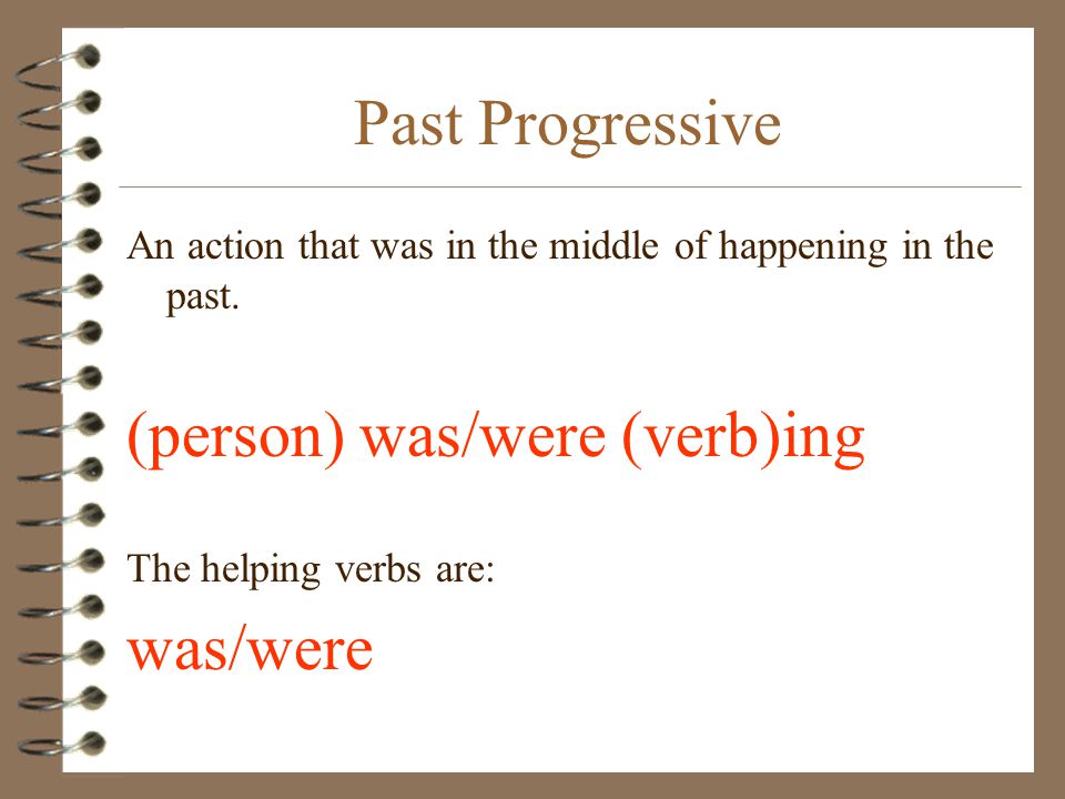 Past Progressive An action that was in the middle of happening in the past.