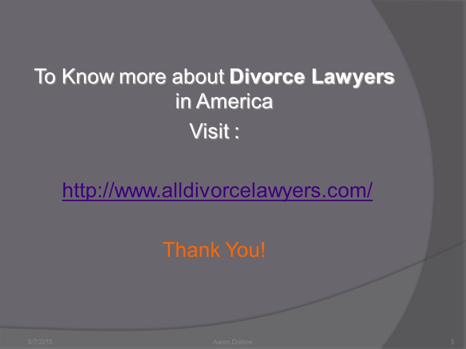 To Know more about Divorce Lawyers in America Visit :   Thank You.