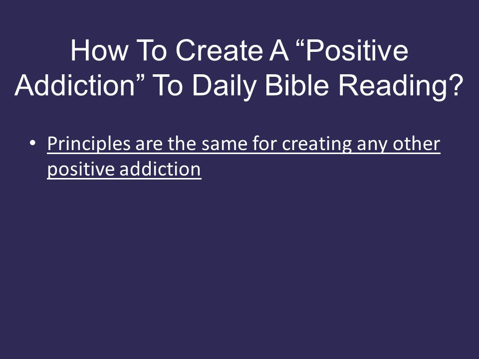 How To Create A Positive Addiction To Daily Bible Reading.