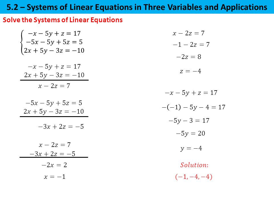 5.2 – Systems of Linear Equations in Three Variables and Applications Solve the Systems of Linear Equations