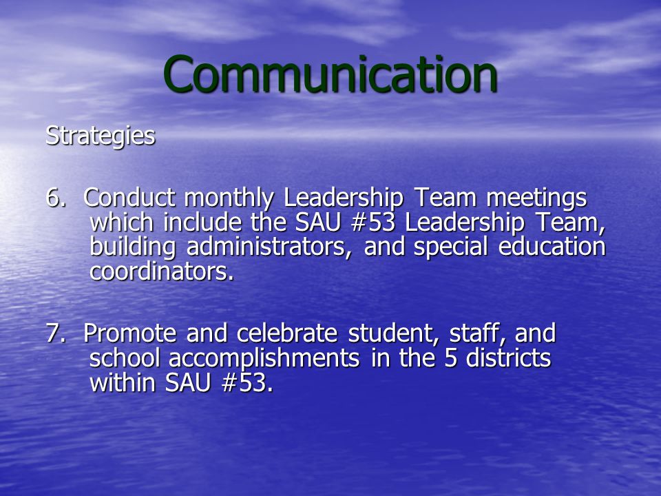 Communication Strategies 4. Use SAKAI to post information for faculty, staff, and parents.