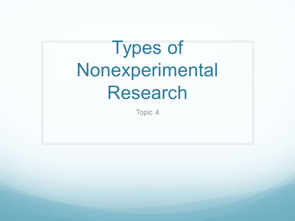 Types of Nonexperimental Research Topic 4