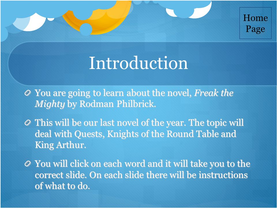 Introduction You are going to learn about the novel, Freak the Mighty by Rodman Philbrick.