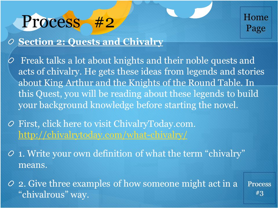 Process #2 Section 2: Quests and Chivalry Freak talks a lot about knights and their noble quests and acts of chivalry.
