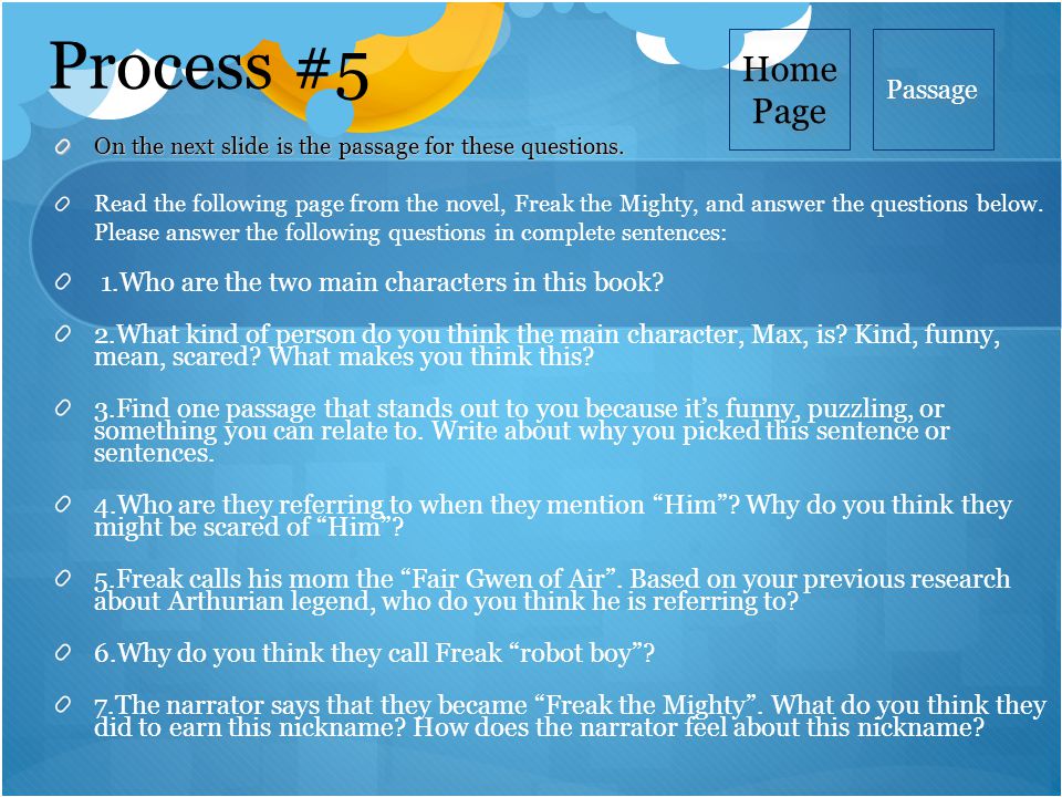 Process #5 On the next slide is the passage for these questions.
