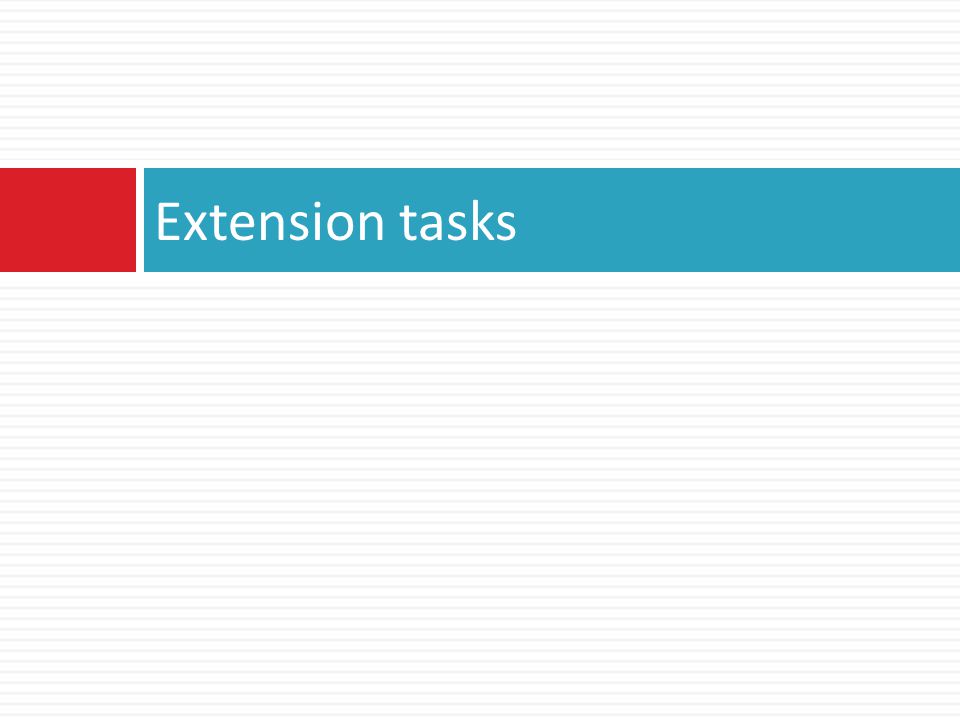 Extension tasks