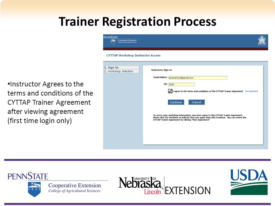 Instructor Agrees to the terms and conditions of the CYTTAP Trainer Agreement after viewing agreement (first time login only) Trainer Registration Process