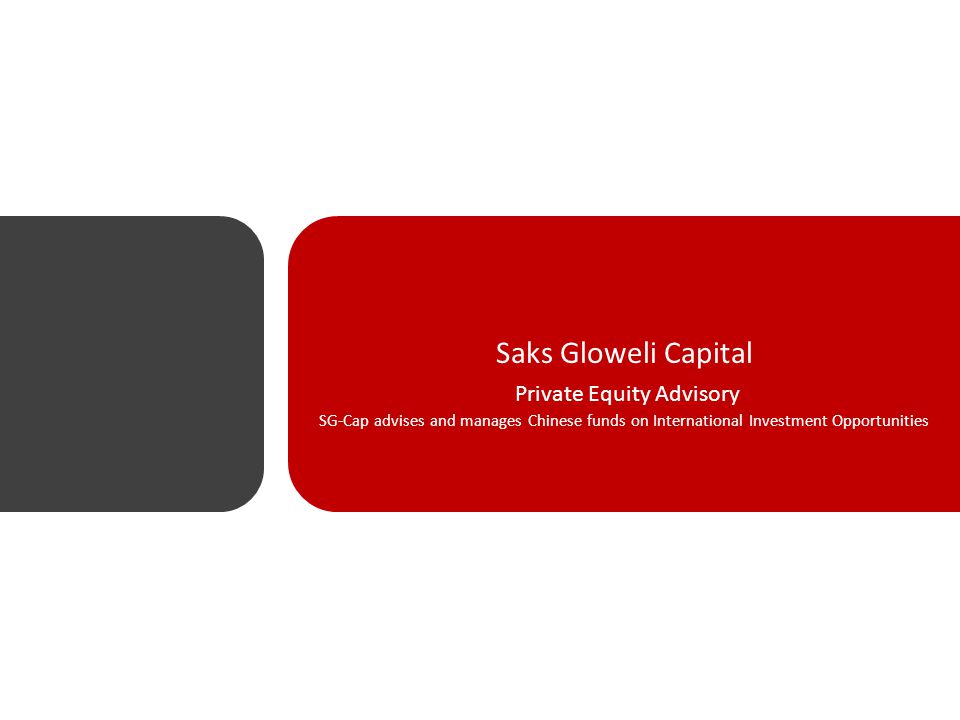 Saks Gloweli Capital Private Equity Advisory SG-Cap advises and manages Chinese funds on International Investment Opportunities