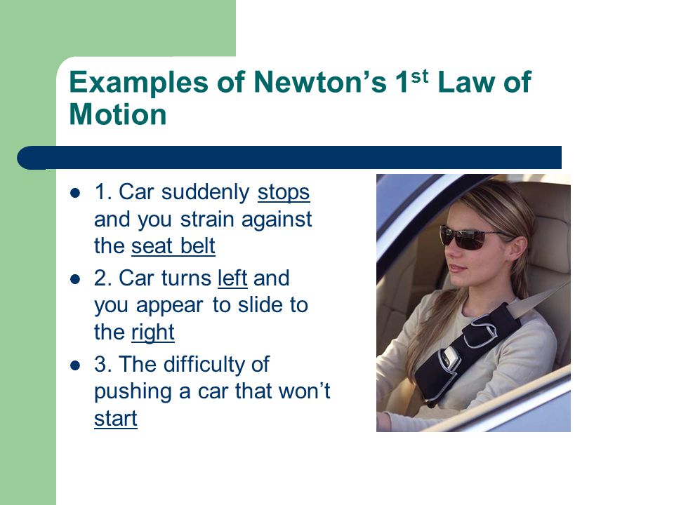 Examples of Newton’s 1 st Law of Motion 1.